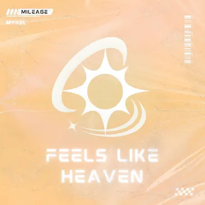 Listen to Feels Like Heaven - Single by Mileage & Mykel