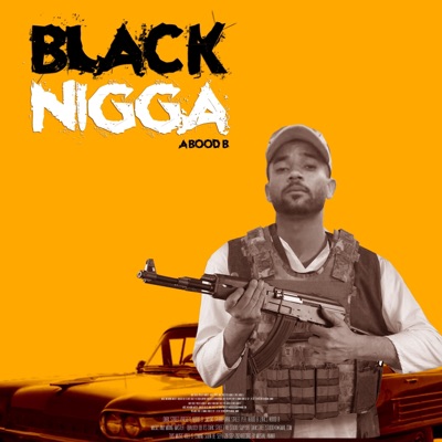 Black Nigga (feat. Abood B & Dark Street) - Single