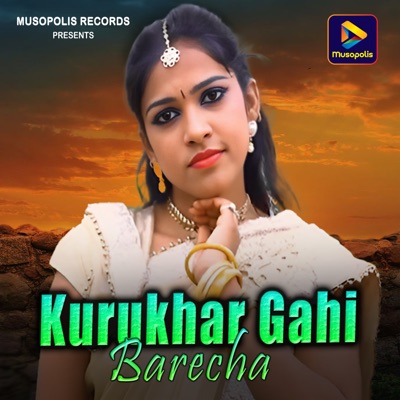 Kurukhar Gahi Barecha - Single