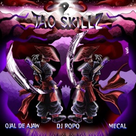 Tao Skillz Ojal De Ajaw, Mecal & DJ Ropo