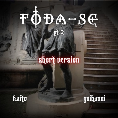Foda-Se, Pt. 2 (Short Version) [feat. GuiHanni & prod. Chakra] - Single