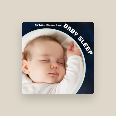 Ouça White Noise For Baby Sleep, assista a videoclipes, leia a biografia, veja as datas das turnês e mais!