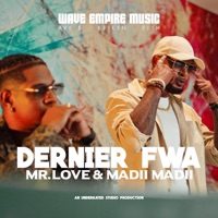 Dernier Fwa (feat. Madii Madii, MR LOVE & Wave Empire Music) - Single - AVI S, Ejilen Music & Sish