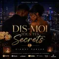 DIS MOI TES SECRETS