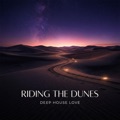 Riding the Dunes by Deep House Love