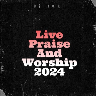 Live Praise and Worship 2024 - Single