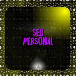 Seu Personal (feat. MC Zoio Da Fazendinha)