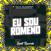 Eu Sou Romeno (feat. Mc Maicon Do Cpx) - Single - Produtora Santi Records, DJ FRG 011 & Mc Magrinho