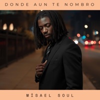 Donde Aun Te Nombro - Single - Misael Soul