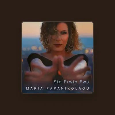 Listen to Maria Papanikolaou, watch music videos, read bio, see tour dates & more!