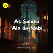 As-Salatu Ala an-Nabi | الصلوة على النبي (feat. Haseeb Khan)