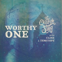 Worthy One - Single - The Church Will Sing, CLINE & TEMITOPE