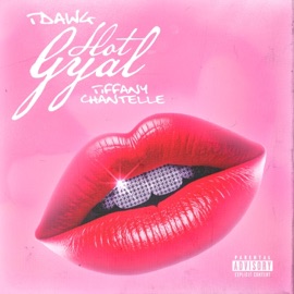 HOT GYAL (feat. Tiffany Chantelle) Tdawg