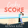 Cocky Score:  Hawkeyes Hockey Series, Book 1 (Unabridged) - Kenna King