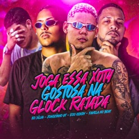 Joga Essa Xota Gostosa na Glock Rajada (feat. Eo Silva) - Single - eoo kendy, Joãozinho GT & Favela No Beat