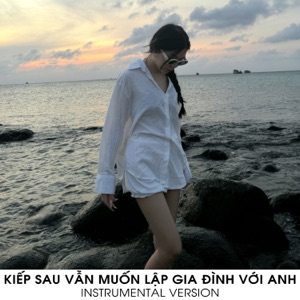 KIẾP SAU VẪN MUỐN LẬP GIA ĐÌNH VỚI ANH (Instrumental Version)