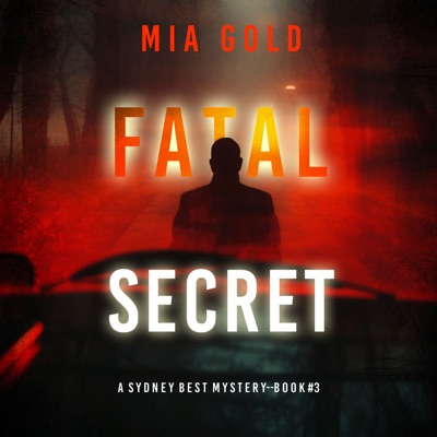 Fatal Secret (A Sydney Best Suspense Thriller—Book 3): Digitally narrated using a synthesized voice