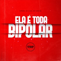 Ela É Toda Bipolar (feat. Lukão Mec) - Single - DJ PÉSSIMO, mc pl alves & Prime Funk