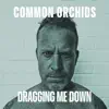 Dragging Me Down