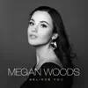 Megan Woods - I Believe You