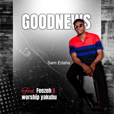 Goodnews (feat. Feezeh & Worship yakubu) - Single