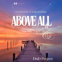 ABOVE ALL(Everyday is a blessing) - Single - DnD Project