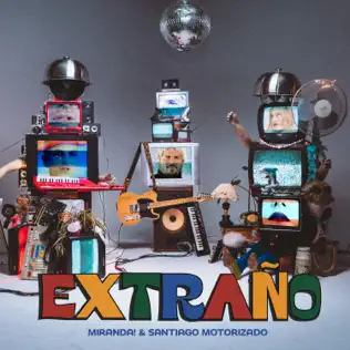 Miranda! & Santiago Motorizado – Extraño – Single (2025)