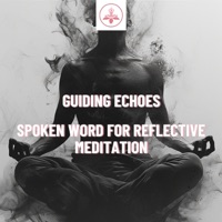 Guiding Echoes: Spoken Word for Reflective Meditation - The Time Of Meditation