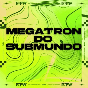 Megatron do Submundo (feat. Duduzinho)