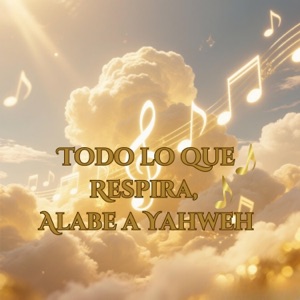 Todo lo que Respira, Alabe a Yahweh - Single