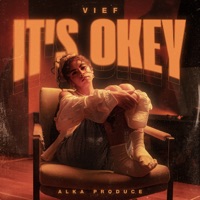 It's Okey - Single - VIEF & Alka Produce