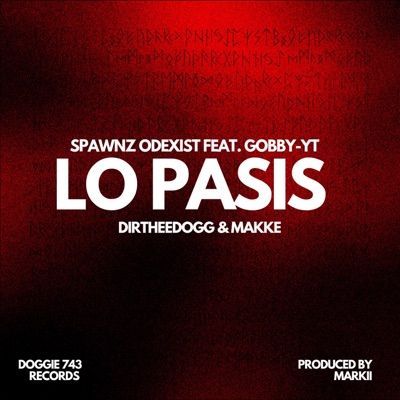 Lo Pasis (feat. Spawnz Odexist, Dirtheedogg & Makke) - Single