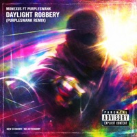 Daylight Robbery (feat. Purpleswank) [Purpleswank Remix] - Single - Monexus