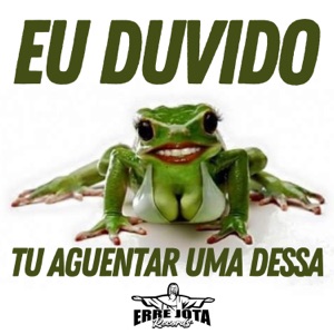 Eu Duvido Tu Aguentar uma Dessa