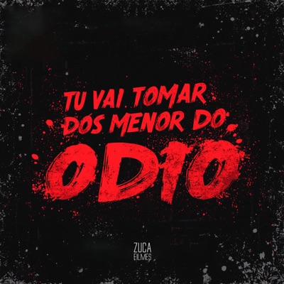 Tu Vai Tomar dos Menor do Ódio - Single
