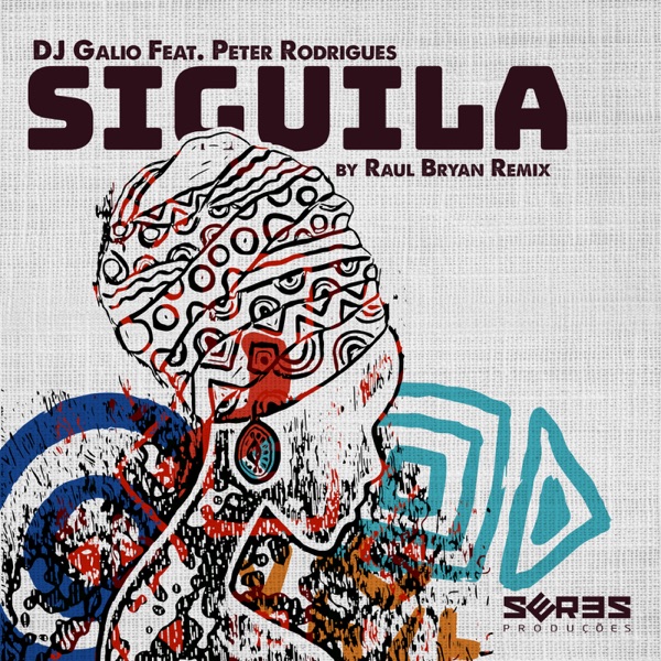 Siguila (Raul Bryan Remixes) [feat. Peter Rodrigues] - Single