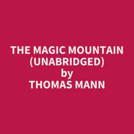 The Magic Mountain (Unabridged)