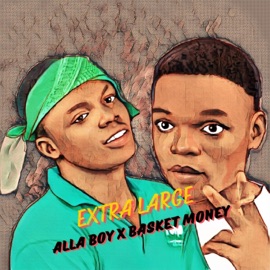 Extra large (feat. Basket Money) Alla Boy