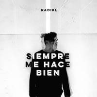Siempre Me Hace Bien - Single - Radikl