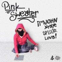Pink Sweater (feat. xtaye, SP1D3R & @whoslova) - Single - imjohn