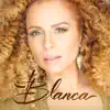 Blanca - Today
