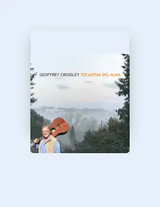 聆聽 Geoffrey Crossley、觀看音樂影片、閱讀小傳、查看巡演日期等！