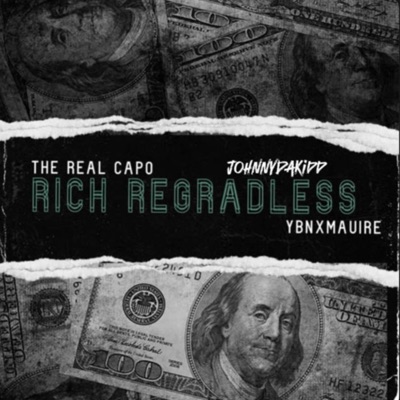 Rich regardless (feat. The Real CapO & ybnxmaurie) - Single