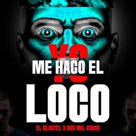 Yo me hago el loco (feat. El Blintel & Dos Mil Cinco) Papi jotax