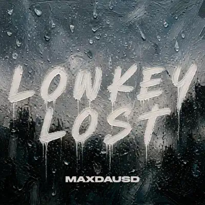 Hör dir „LOWKEY LOST - Single“ von maxdausd an
