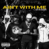 Ain't With Me - Single - D KUIR