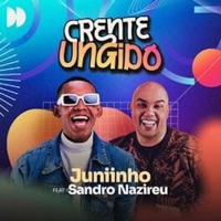 Crente Ungido (Ao Vivo) [feat. Sandro Nazireu] - Single - MC juniinho