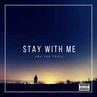 Stay With Me - Single - KevTheTopic