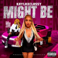 Might Be (feat. Sunnitharapper) - Single - KaylaXClassy