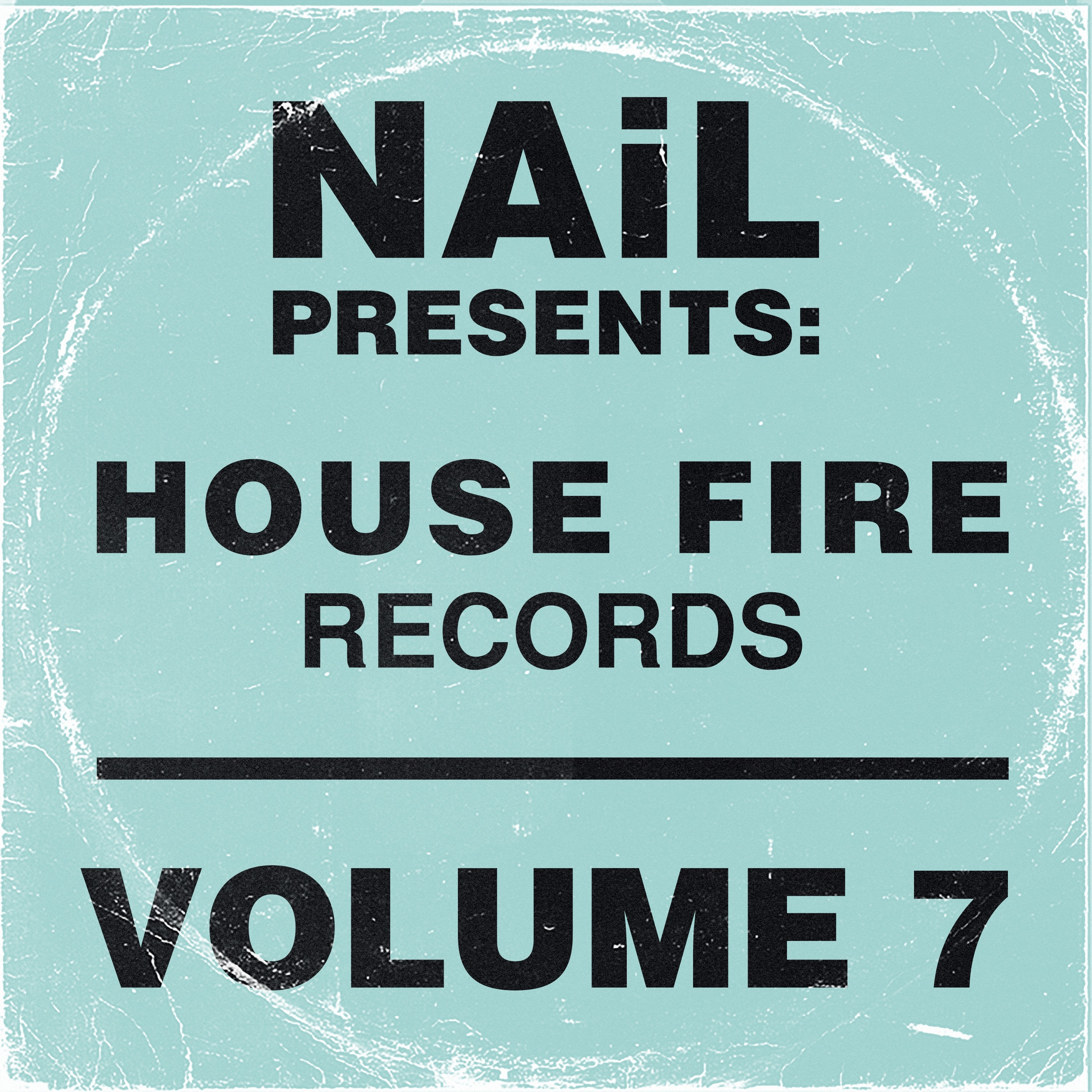 NAiL Presents House Fire Records, Vol. 7